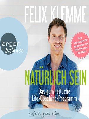 cover image of Natürlich sein--Das ganzheitliche Life-Coaching-Programm